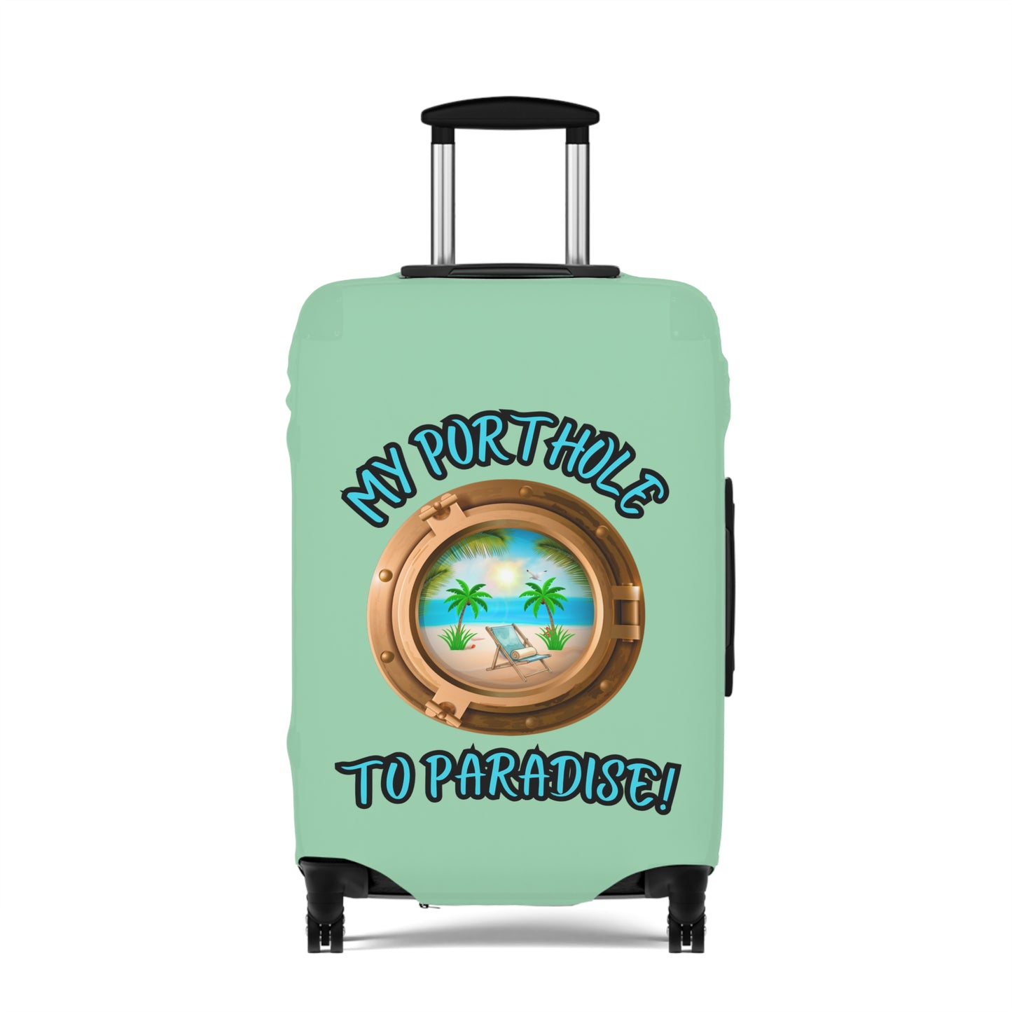 MY PORTHOLE TO PARADISE! LUGGAGE COVER BY BEACH FREAK©