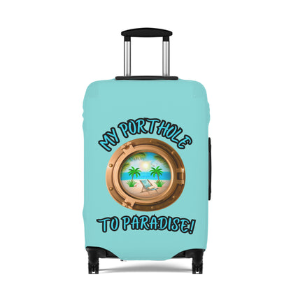 MY PORTHOLE TO PARADISE! LUGGAGE COVER BY BEACH FREAK©