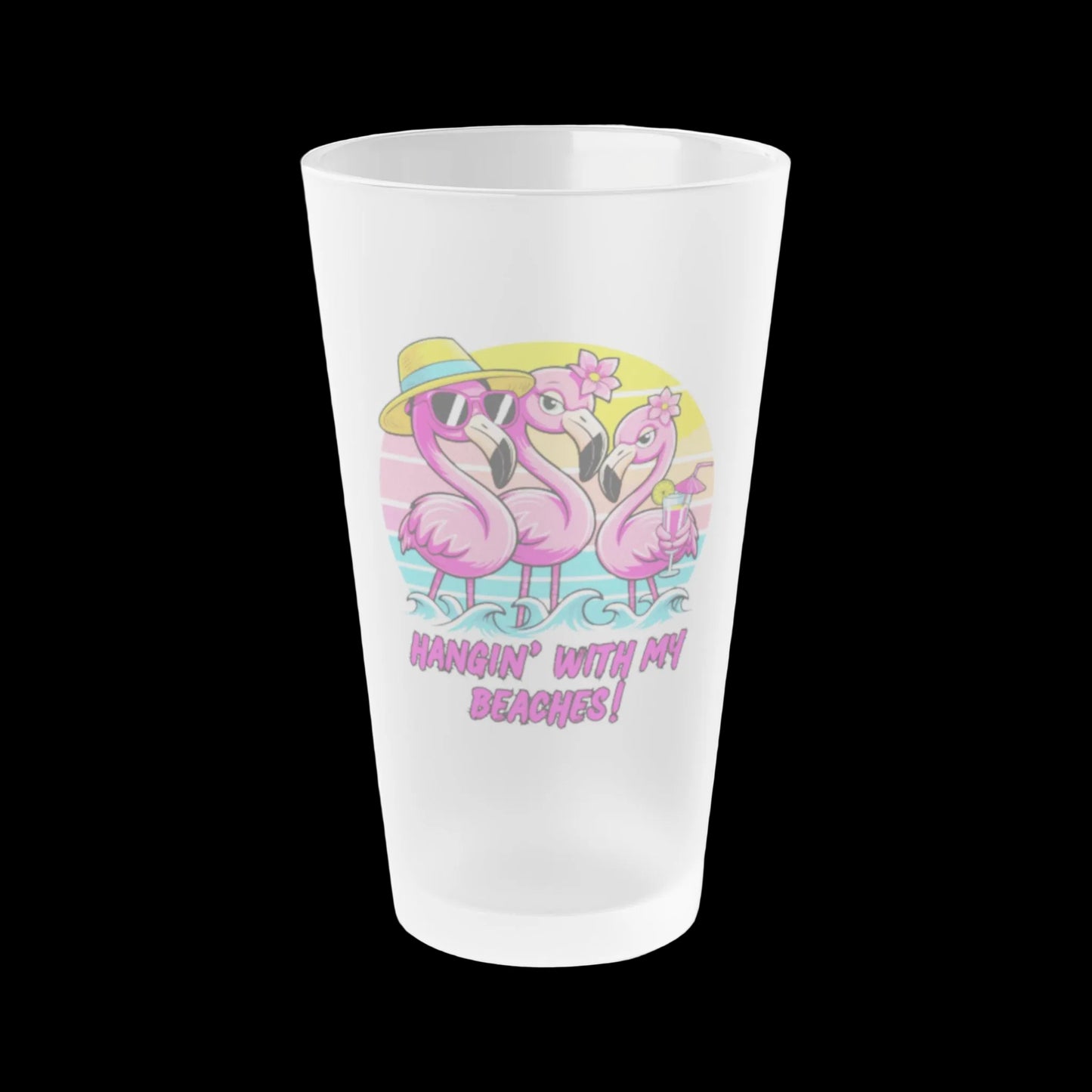 HANGIN' WITH MY BEACHES! - BEACH FREAK© Frosted Pint Glass