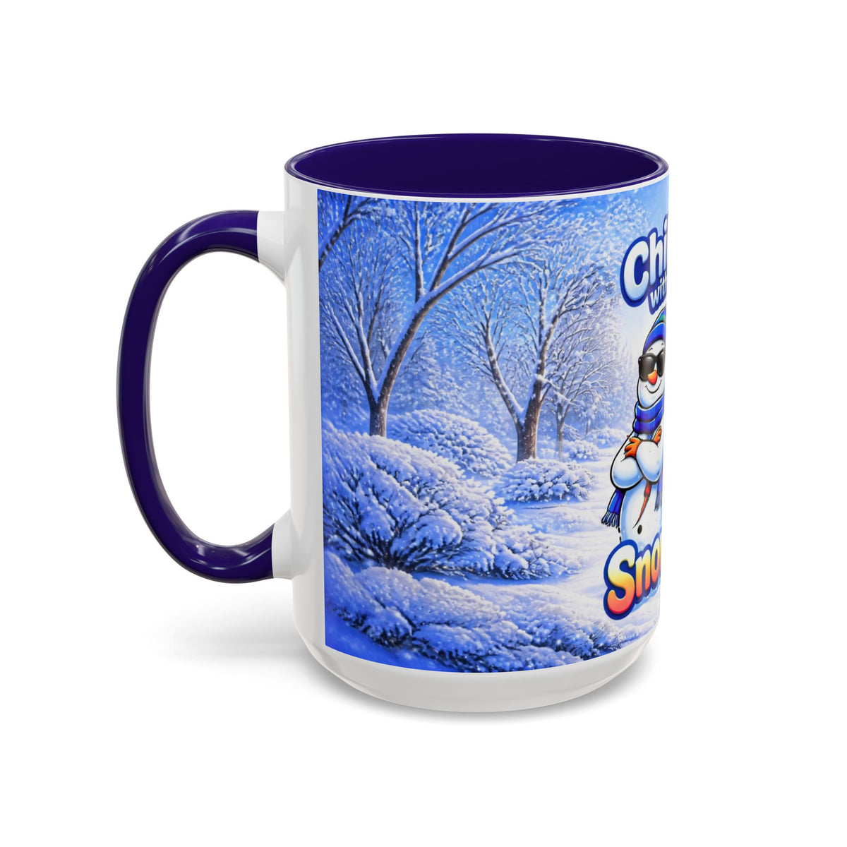 CHILLIN WITH MY SNOWMIES - SNOW FREAK© 15 OZ. MUG