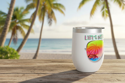 LIFE'S BETTER AT THE BEACH! - BEACH FREAK© Chill Wine Tumbler