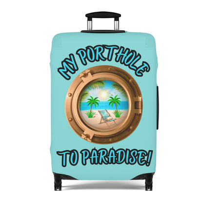 MY PORTHOLE TO PARADISE! LUGGAGE COVER BY BEACH FREAK©