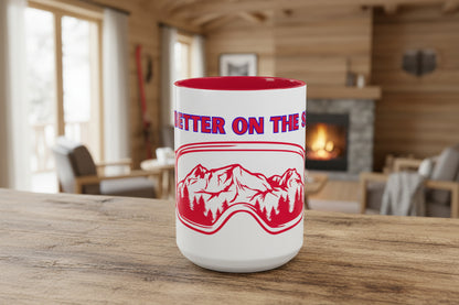 LIFE'S BETTER ON THE SLOPES! - SNOW FREAK© 15 OZ. MUG