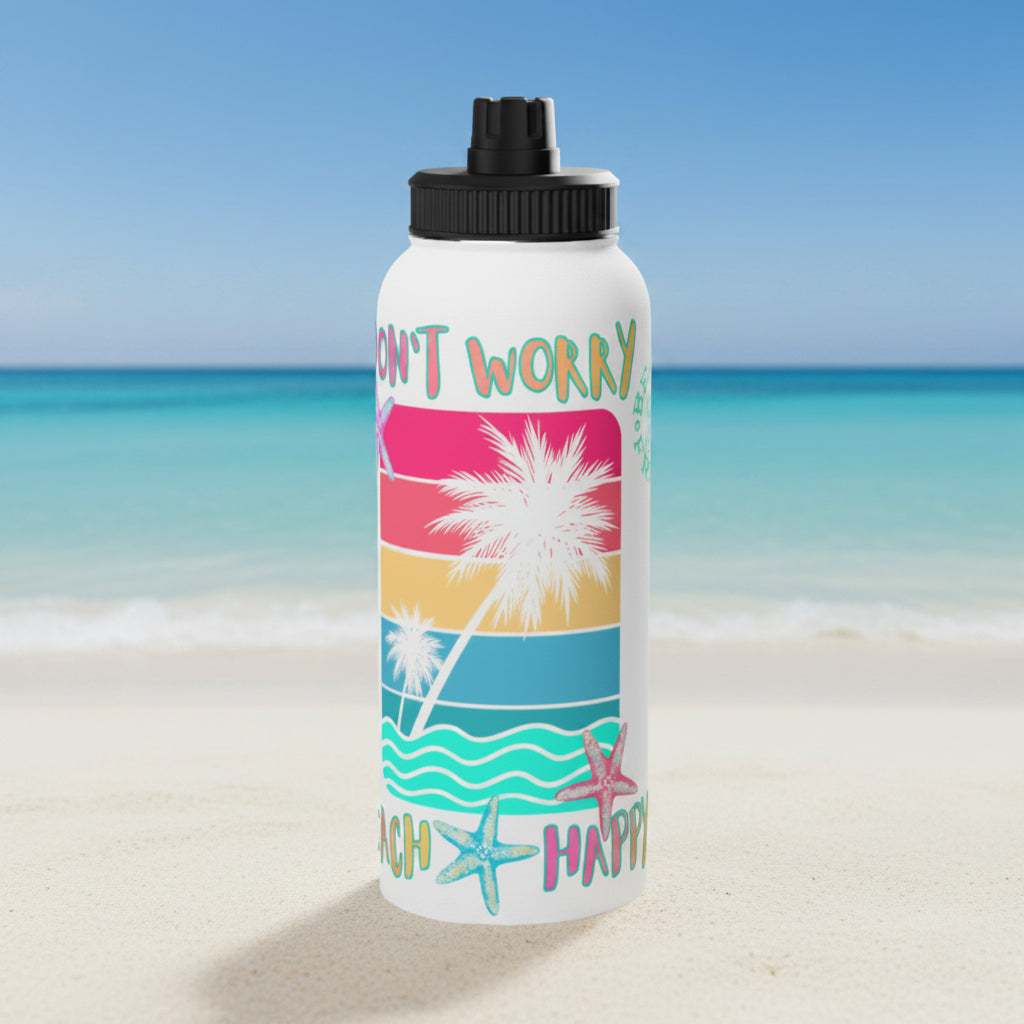 DON'T WORRY BEACH HAPPY! - BEACH FREAK© Stainless Steel SPORT Water Bottle