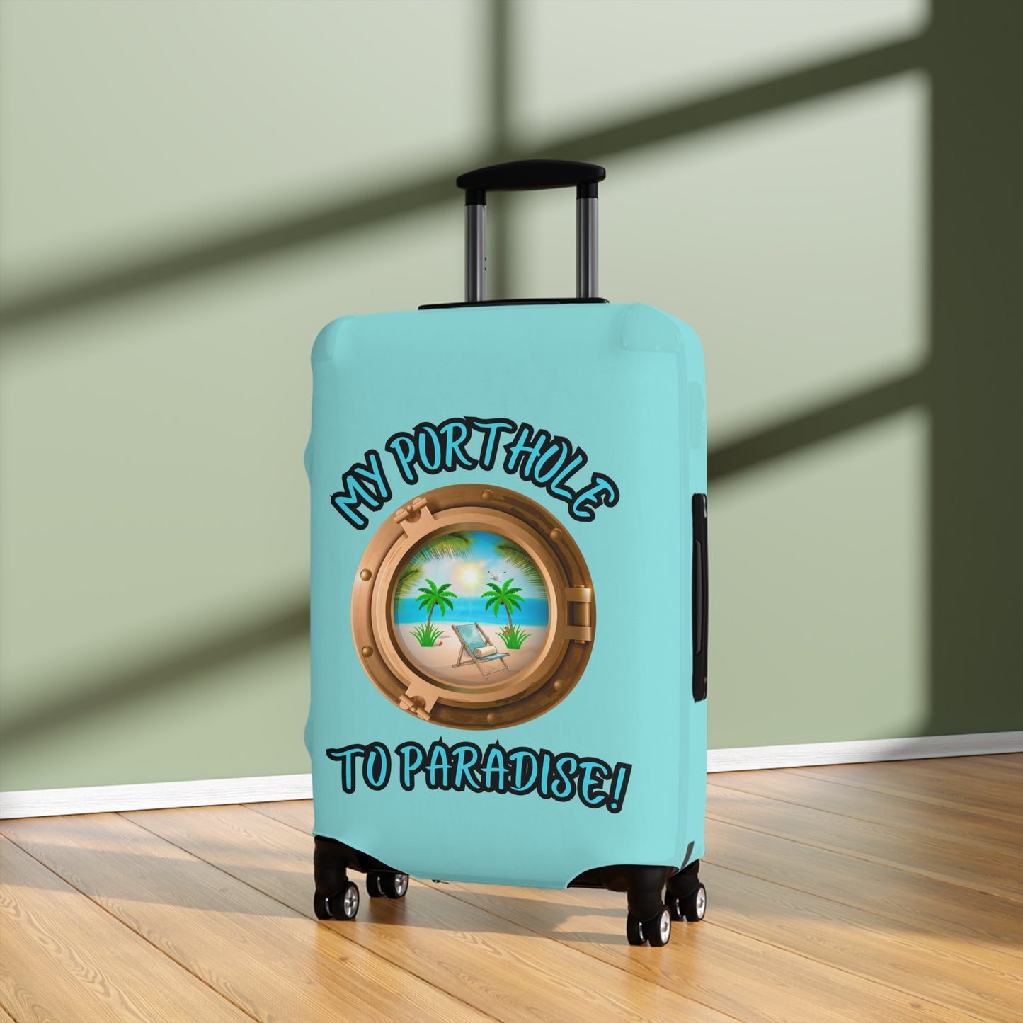MY PORTHOLE TO PARADISE! LUGGAGE COVER BY BEACH FREAK©