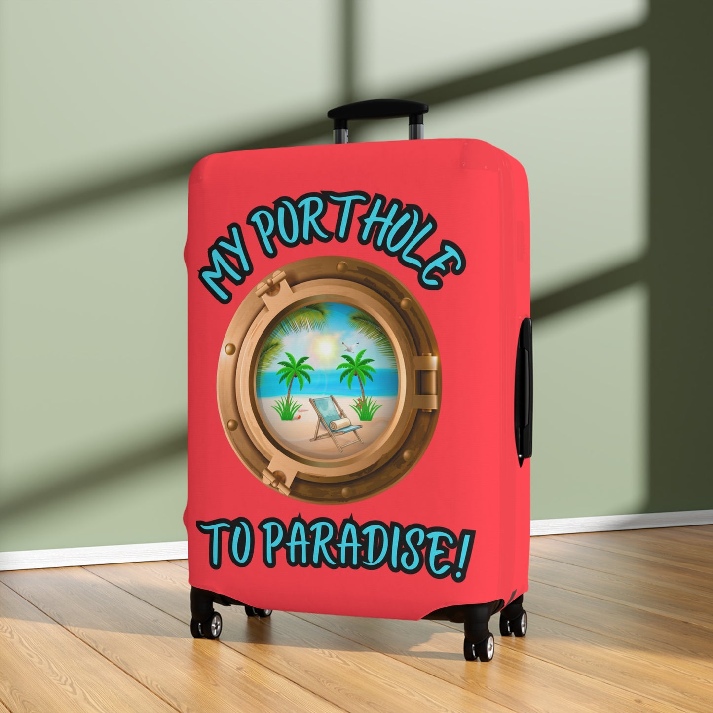 Copy of MY PORTHOLE TO PARADISE! LUGGAGE COVER BY BEACH FREAK©