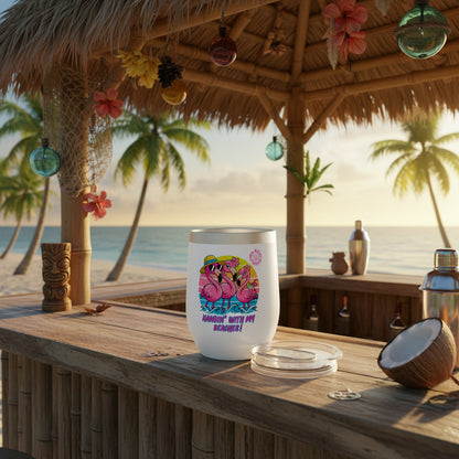 HANGIN' WITH MY BEACHES! - BEACH FREAK© Chill Wine Tumbler
