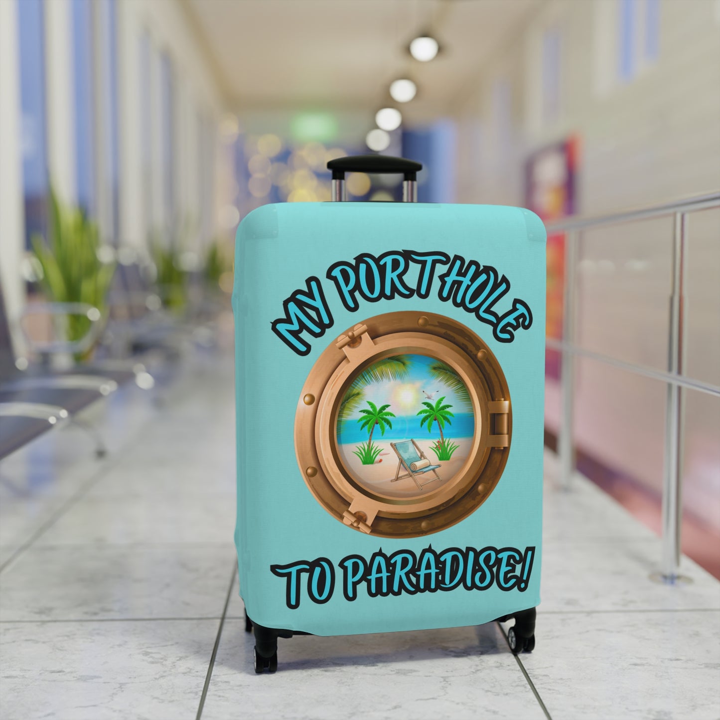 MY PORTHOLE TO PARADISE! LUGGAGE COVER BY BEACH FREAK©