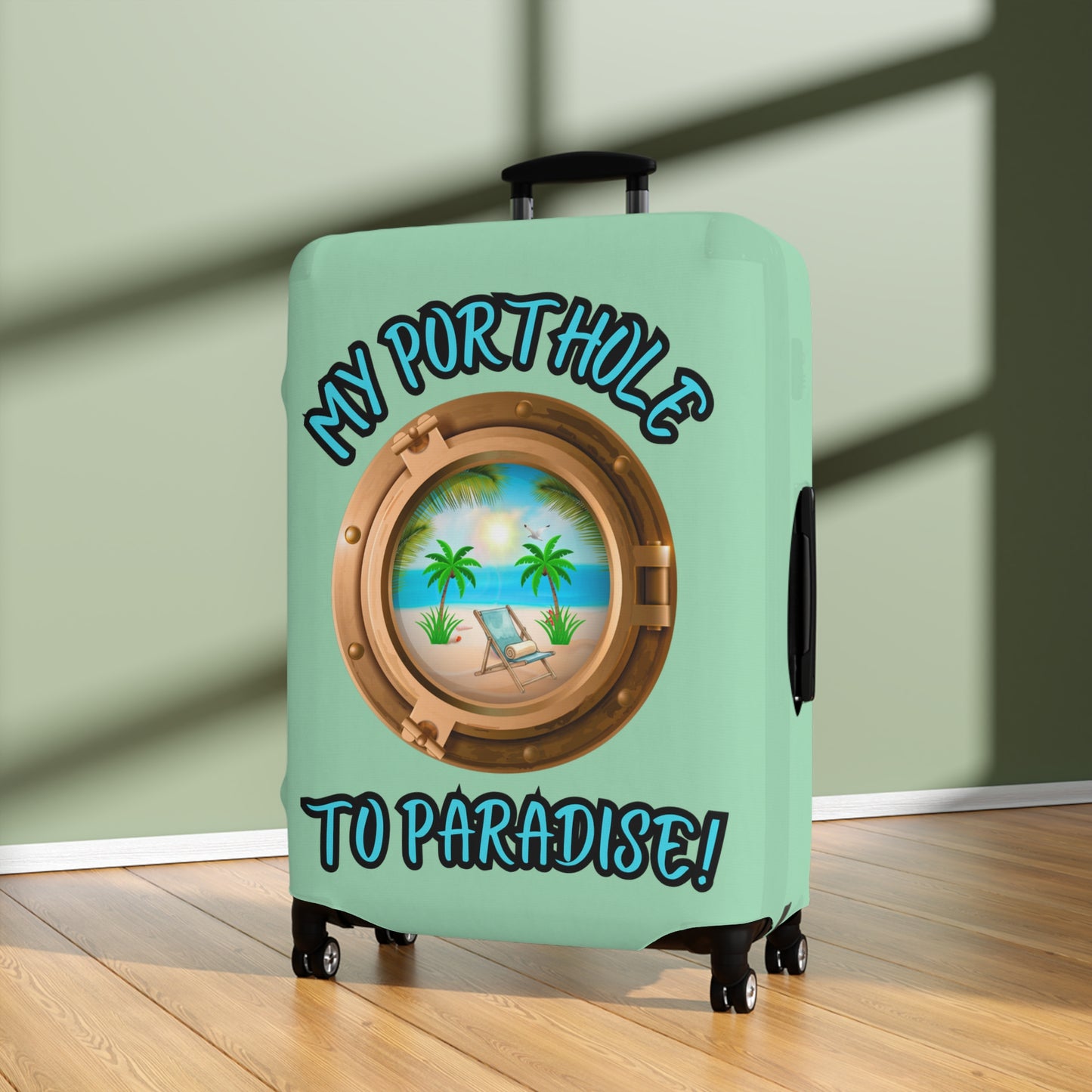 MY PORTHOLE TO PARADISE! LUGGAGE COVER BY BEACH FREAK©