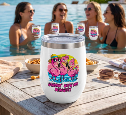 HANGIN' WITH MY BEACHES! - BEACH FREAK© Chill Wine Tumbler