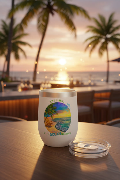 LIFE EASES WITH OCEAN BREEZES - BEACH FREAK© Chill Wine Tumbler
