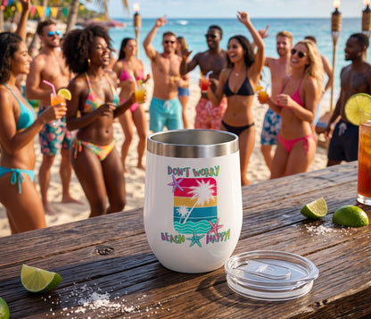 DON'T WORRY BEACH HAPPY! - BEACH FREAK© Chill Wine Tumbler